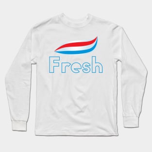 Super fresh and so clean! Long Sleeve T-Shirt